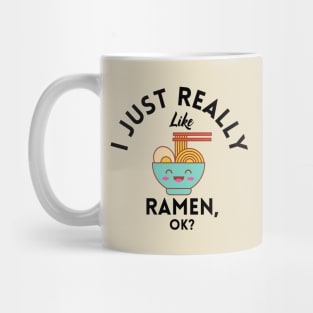 I Just Really Like Ramen Ok Mug